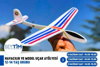 Seytim'de  Model uçak yapımı ve uçurma eğitimi fırsatını kaçırmayın