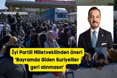 İyi Partili Milletvekilinden öneri 'Giden Suriyeliler geri alınmasın'