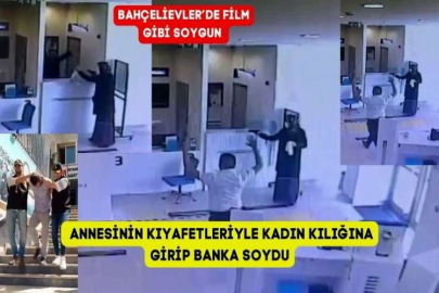 Bahçelievler’de film gibi soygun kamerada: Annesinin kıyafetleriyle kadın kılığına girip banka soydu