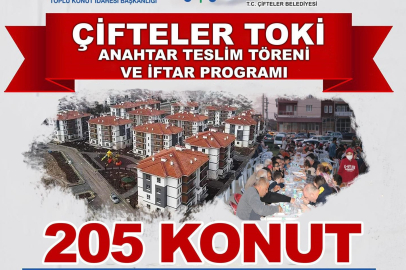 Eskişehir Çifteler'de 205 Adet TOKİ konutunun anahtar teslim töreni ve iftar programı gerçekleştirilecek