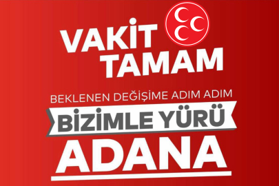 MHP Adana’da “Vakit tamam” dedi, halkı yürüyüşe davet etti