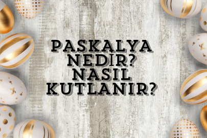 Paskalya Bayramı ne zaman? Paskalya nedir, nasıl kutlanır?