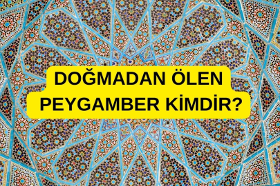 İslam'da doğmadan ölen peygamber kimdir?