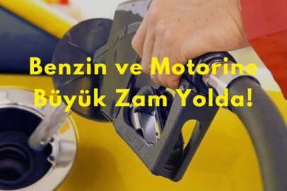 Benzin ve Motorin Fiyatlarında Yeni Zam Uyarısı!