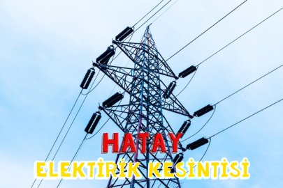 Hatay'ın 15 ilçesinde elektrikler kesilecek! 8 Ocak'ta Hatay'daki elektrik kesintileri... -Hatay elektrik kesintisi- Toroslar elektrik Hatay