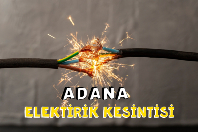 Adana'da yine elektrik kesintisi! İşte mahalle mahalle kesinti olacak yerler!